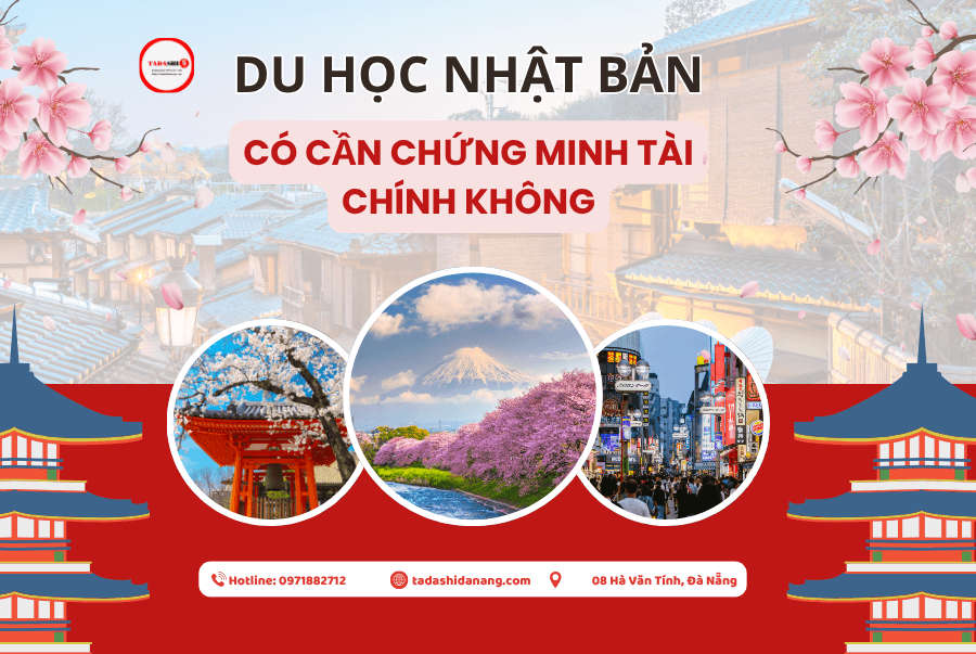 Đi Du Học Nhật Bản Có Cần Chứng Minh Tài Chính Không?